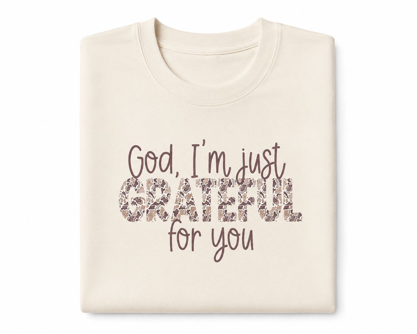 GOD I'M JUST GRATEFUL FOR YOU TEE (IN:879)