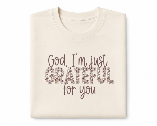 GOD I'M JUST GRATEFUL FOR YOU TEE (IN:879)
